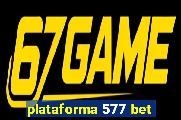 plataforma 577 bet